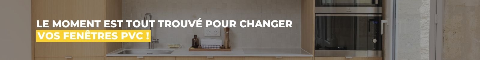 Le moment est tout trouvé pour changer vos fenêtres PVC !