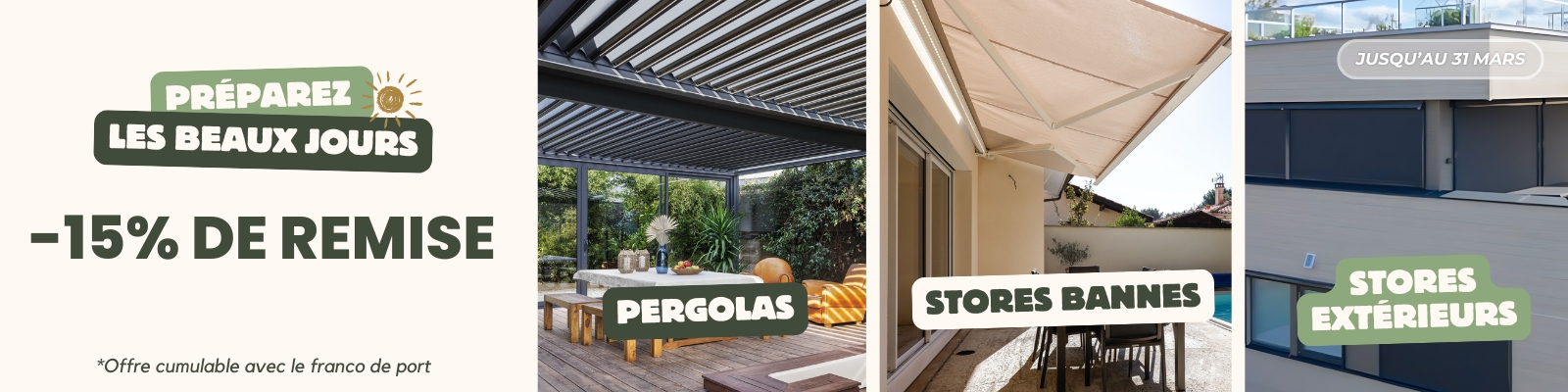 PERGOLAS ET STORES : 15% pour préparer votre été jusqu'au 31 mars ! - Version Desktop