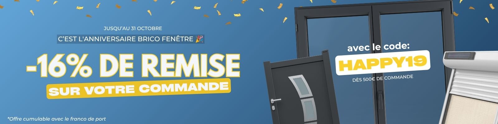 ANNIVERSAIRE: 16% de remise sur votre panier dès 500€ TTC jusqu'au 31/10 avec le code HAPPY19 ! - Version Desktop