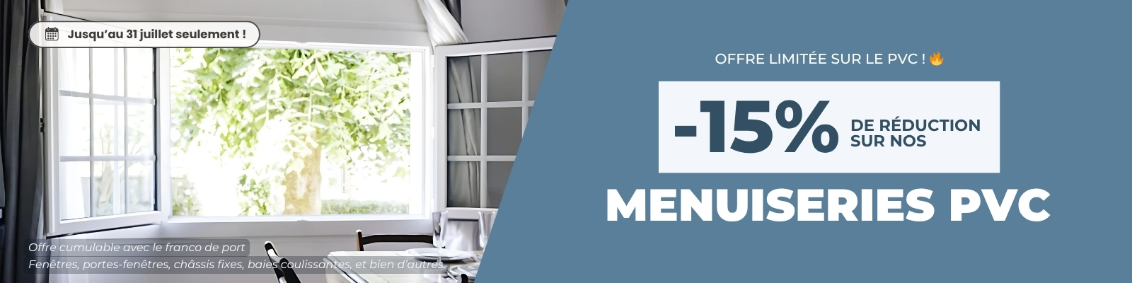 15% sur les menuiseries PVC jusqu'au 31/07/25 ! - Version Desktop