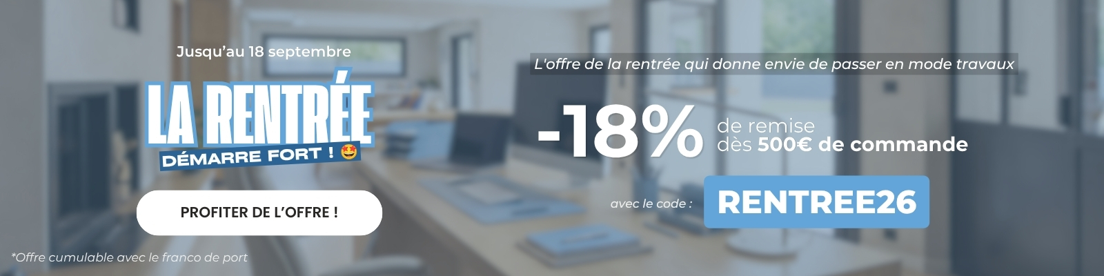 RENTRÉE : 18% de remise sur votre panier dès 500€ TTC jusqu'au 18/09 avec le code RENTREE26 ! - Version Desktop