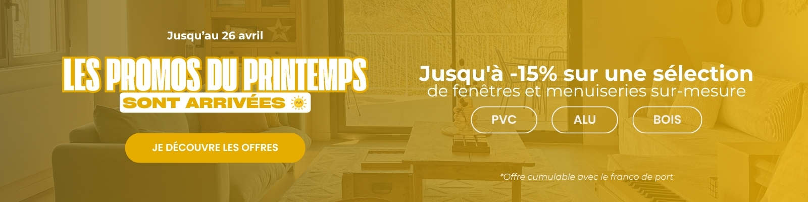 C'est le Printemps : Jusqu'à 15% sur une sélection PVC, ALU et BOIS jusqu'au 26/04 ! - Version Desktop