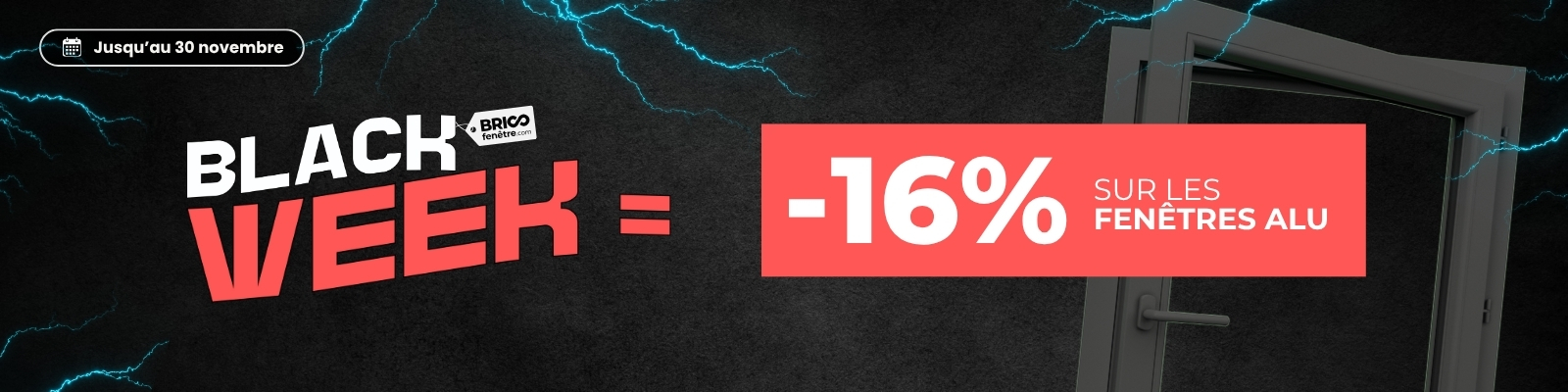 Black Week : 16% sur les frappes, coulissants et fixes ALU jusqu'au 30/11/25 ! - Version Desktop
