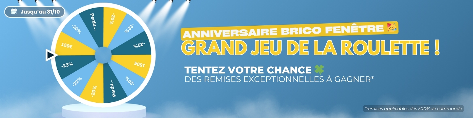 Roulette anniversaire : jusqu'à 23% sur votre commande dès 500€ d'achat jusqu'au 31/10/25 ! - Version Desktop