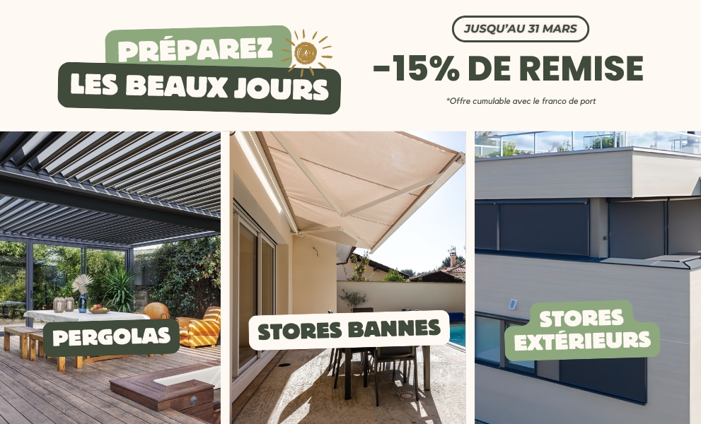 PERGOLAS ET STORES : 15% pour préparer votre été jusqu'au 31 mars ! - Version mobile
