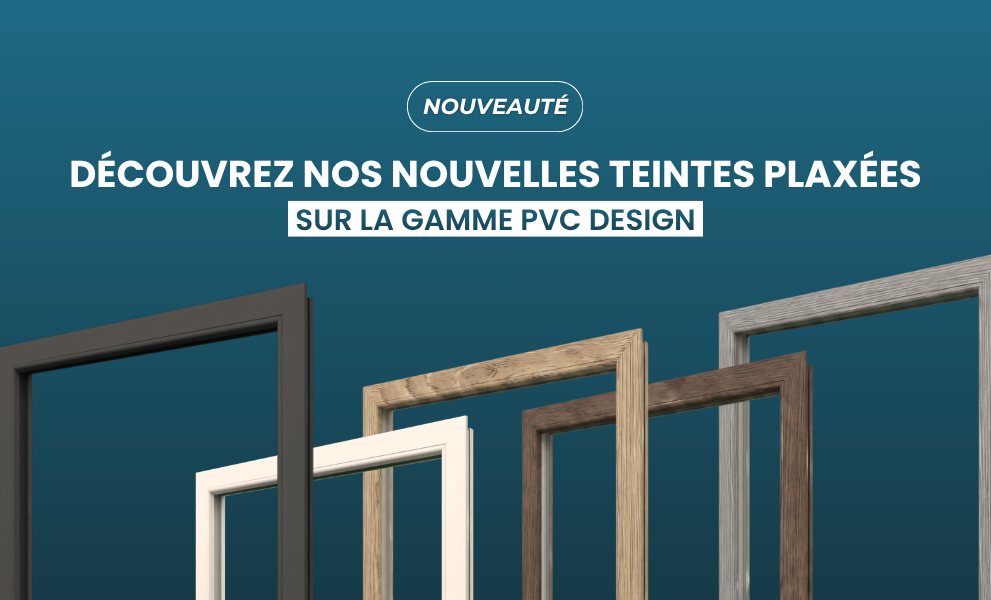 Nouvelles teintes plaxage sur nos menuiseries PVC - Version mobile