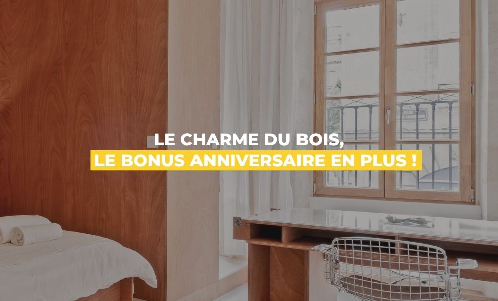 Le charme du bois, le bonus anniversaire en plus !