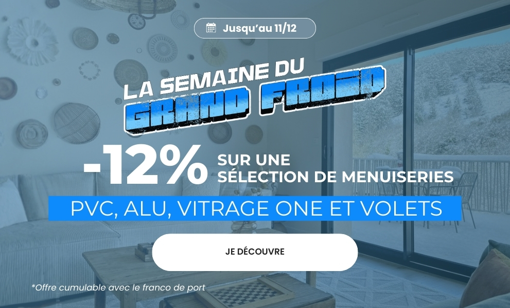 Pack Froid : 12% sur une sélection de menuiseries, volets et vitrages haute performance ONE jusqu'au 11/12/25 ! - Version mobile
