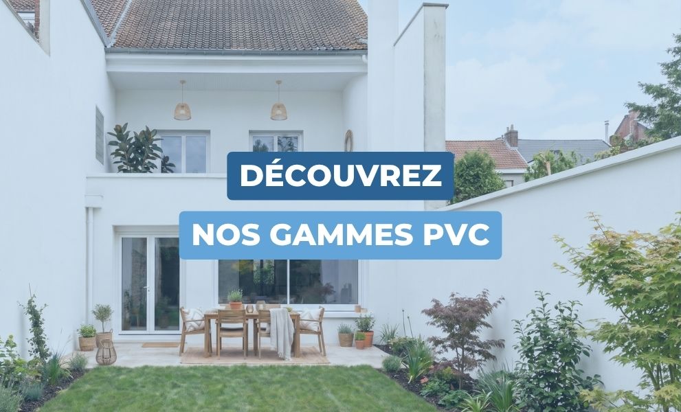 Découvrez nos gammes de menuiseries en PVC - Version mobile
